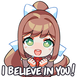 Monika believes in you!