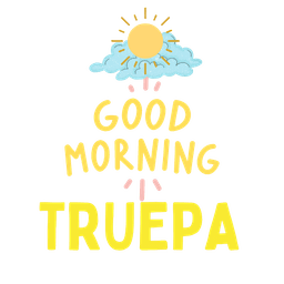 GOOD MORNING TRUEPA
