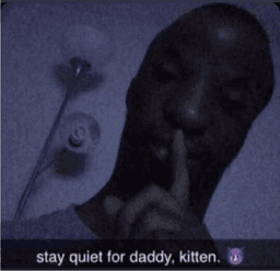 stay quiet for daddy, kitten