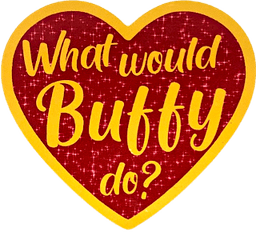 What Would Buffy Do?