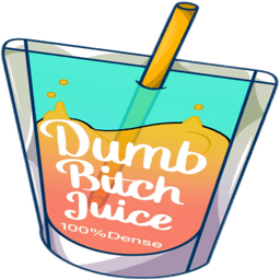 Dumb Bitch Juice
