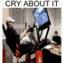 Cry About it