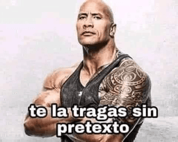 Te la tragas sin pretexto