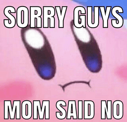 mom said no kirby