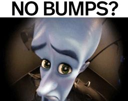 No bumps?