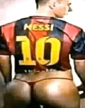 messi ass GAWD DAYUM