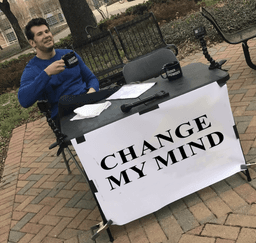 Change my mind