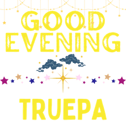 GOOD EVENING TRUEPA
