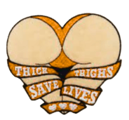 Thick Thighs Save Lives Thick Thighs Save Lives