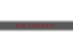 you_shidded