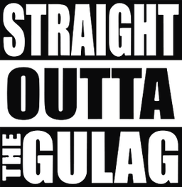 Straight Outta The Gulag